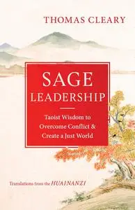 Sage Leadership: Taoist Wisdom to Overcome Conflict and Create a Just World