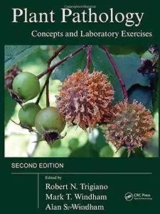 Plant Pathology Concepts and Laboratory Exercises, Second Edition (Repost)