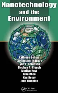 "Nanotechnology and the Environment" by Kathleen Sellers... [et al.]