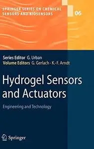 Hydrogel Sensors and Actuators: Engineering and Technology