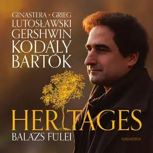 Balazs Fülei - Heritages: Works by Ginastera, Grieg, Lutosławski, Gershwin, Kodály, Bartók (2023)