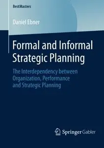 Formal and Informal Strategic Planning: The Interdependency between Organization, Performance and Strategic Planning