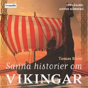 «Sanna historier om vikingar» by Tomas Blom