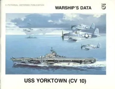 Warship's Data 5: USS Yorktown (CV 10) (Repost)