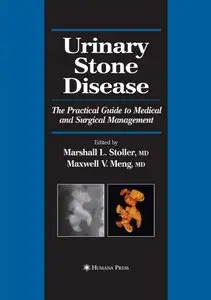 Urinary Stone Disease: The Practical Guide to Medical and Surgical Management (repost)