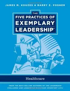 The Five Practices of Exemplary Leadership: Healthcare Administration 