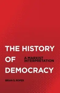 The History of Democracy: A Marxist Interpretation (repost)