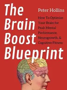 «The Brain Boost Blueprint» by Peter Hollins
