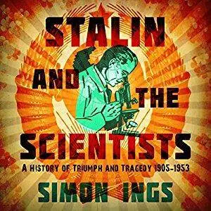 Stalin and the Scientists: A History of Triumph and Tragedy 1905-1953 [Audiobook]