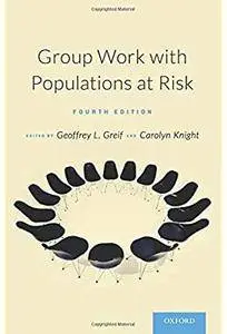 Group Work with Populations At-Risk (4th edition) [Repost]