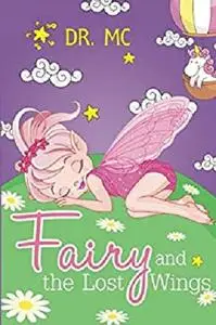 Fairy and the Lost Wings: Children’s Bed Time Story (Adventure) (Books For Kids Book 3)