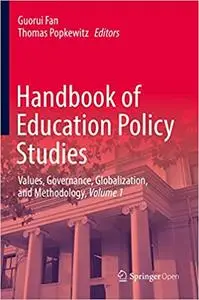 Handbook of Education Policy Studies: Values, Governance, Globalization, and Methodology, Volume 1
