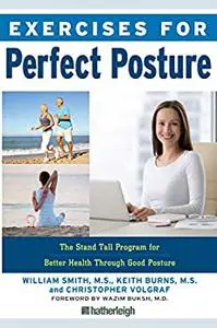 Exercises for Perfect Posture: The Stand Tall Program for Better Health Through Good Posture