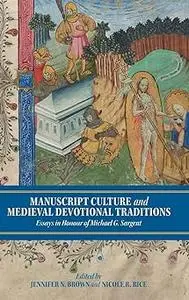 Manuscript Culture and Medieval Devotional Traditions: Essays in Honour of Michael G. Sargent