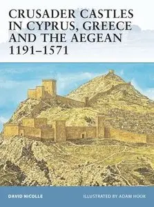 Crusader Castles in Cyprus, Greece and the Aegean 1191-1571 (Osprey Fortress 59) (repost)