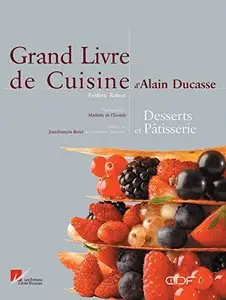 Le Grand Livre de cuisine d'Alain Ducasse : Desserts et Pâtisserie (Repost)