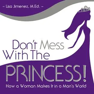 «Don't Mess with the Princess» by Lisa Jimenez