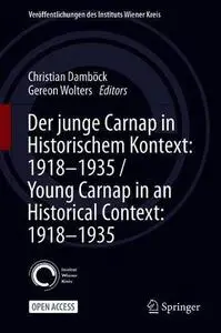 Der junge Carnap in historischem Kontext: 1918–1935 / Young Carnap in an Historical Context: 1918–1935