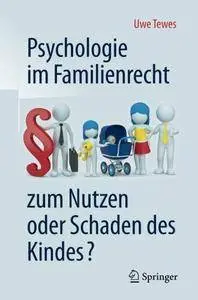 Psychologie im Familienrecht - zum Nutzen oder Schaden des Kindes? (German Edition)