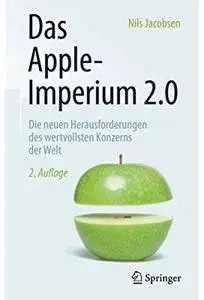 Das Apple-Imperium 2.0: Die neuen Herausforderungen des wertvollsten Konzerns der Welt (Auflage: 2) [Repost]