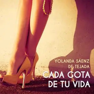 «Cada gota de tu vida» by Yolanda Sáenz de Tejada