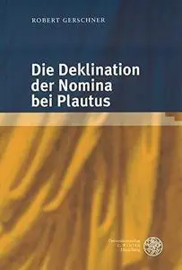 Die Deklination der Nomina bei Plautus