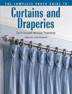 The complete photo guide to curtains and draperies : do-it-yourself window treatments