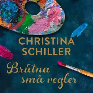 «Brutna små regler» by Christina Schiller