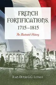 French Fortifications 1715-1815: An Illustrated History (repost)