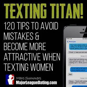 Texting Titan!: 120 Tips to Avoid Mistakes & Become More Attractive When Texting Women [Audiobook]