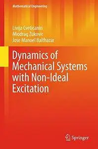 Dynamics of Mechanical Systems with Non-Ideal Excitation (Mathematical Engineering) [Repost]