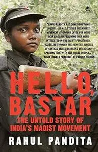 Hello Bastar - The Untold Story of India's Maoist Movement