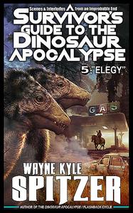 «A Survivor's Guide to the Dinosaur Apocalypse» by Wayne Kyle Spitzer