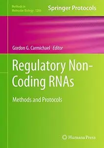 Regulatory Non-Coding RNAs: Methods and Protocols (Methods in Molecular Biology, Book 1206) (repost)