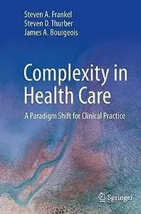 Complexity in Health Care: A Paradigm Shift for Clinical Practice