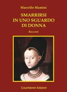 Marcello Mamini - Smarrirsi in uno sguardo di donna