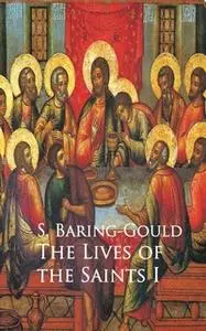 «The Lives of the Saints I» by S. Baring-Gould