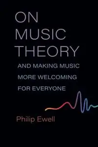 On Music Theory, and Making Music More Welcoming for Everyone (Music and Social Justice)