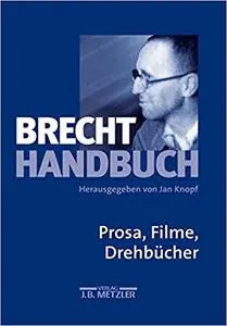 Brecht-Handbuch: Band 3: Prosa, Filme, Drehbücher