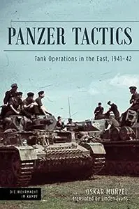 Panzer Tactics: Tank Operations in the East, 1941-42 (Die Wehrmacht im Kampf)