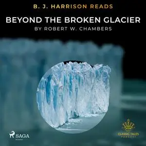 «B. J. Harrison Reads Beyond the Broken Glacier» by Robert Chambers