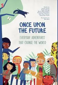 «Once Upon The Future» by Alessandro Vasta, Anastasia Papangelou, Kelli Pearson, Lorena Axinte, Marta Nieto Romero, Ánge