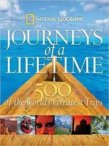 Journeys of a Lifetime: 500 of the World's Greatest Trips