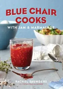 «Blue Chair Cooks with Jam & Marmalade» by Rachel Saunders