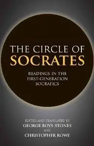 The Circle of Socrates: Readings in the First-Generation Socratics