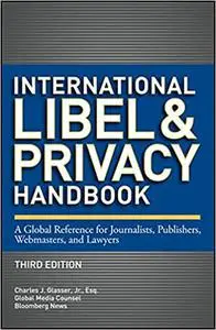 International Libel and Privacy Handbook: A Global Reference for Journalists, Publishers, Webmasters, and Lawyers Ed 3