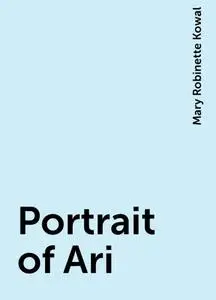 «Portrait of Ari» by Mary Robinette Kowal