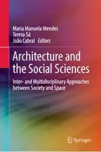 Architecture and the Social Sciences: Inter- and Multidisciplinary Approaches between Society and Space