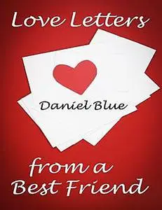 «Love Letters from a Best Friend» by Daniel Blue