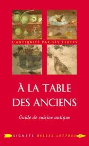 Laure de Chantal, "À la Table des Anciens: Guide de cuisine antique"